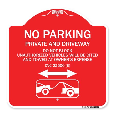Signmission No Parking Private and Active Driveway Do Not Block Unauthorized Vehicles Will Be Cit, RW-1818-23801 A-DES-RW-1818-23801